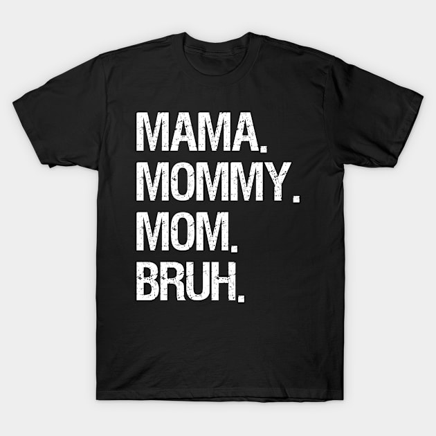 Mama Mommy Mom Bruh T-Shirt by kidstok